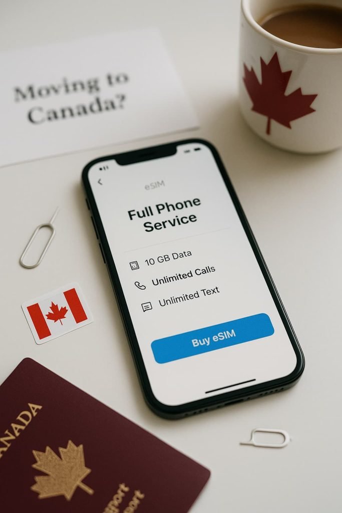 Smartphone on a white desk displaying a full phone service eSIM plan for Canada with 10 GB data, unlimited calls, and texts. Surrounding items include a Canadian flag sticker, passport, SIM ejector tool, and maple leaf mug beside a paper that says “Moving to Canada?” — all under soft natural lighting.